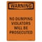 Signmission OSHA Warning Sign, 10" Height, Rigid Plastic, No Dumping Violators Will Be Prosecuted, Portrait OS-WS-P-710-V-13669 - alternate 1